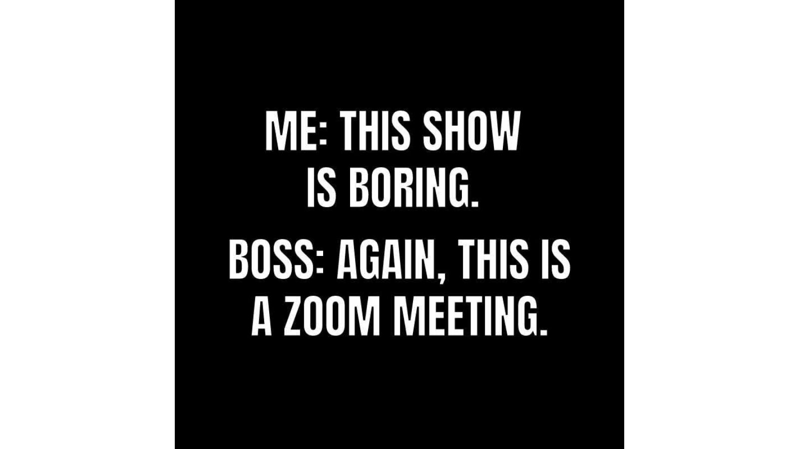 75+ Hilarious Zoom Memes, that will make the Zoom calls more bearable - meme 7